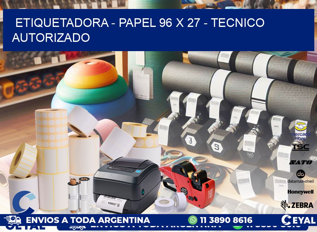 ETIQUETADORA - PAPEL 96 x 27 - TECNICO AUTORIZADO