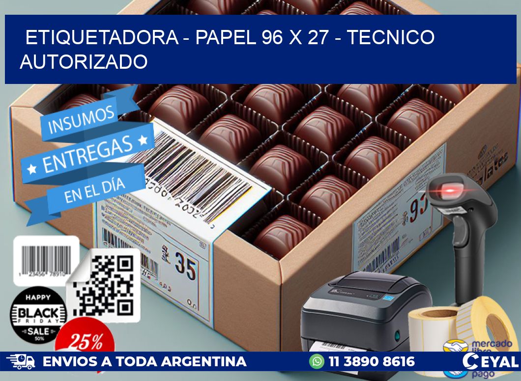 ETIQUETADORA – PAPEL 96 x 27 – TECNICO AUTORIZADO
