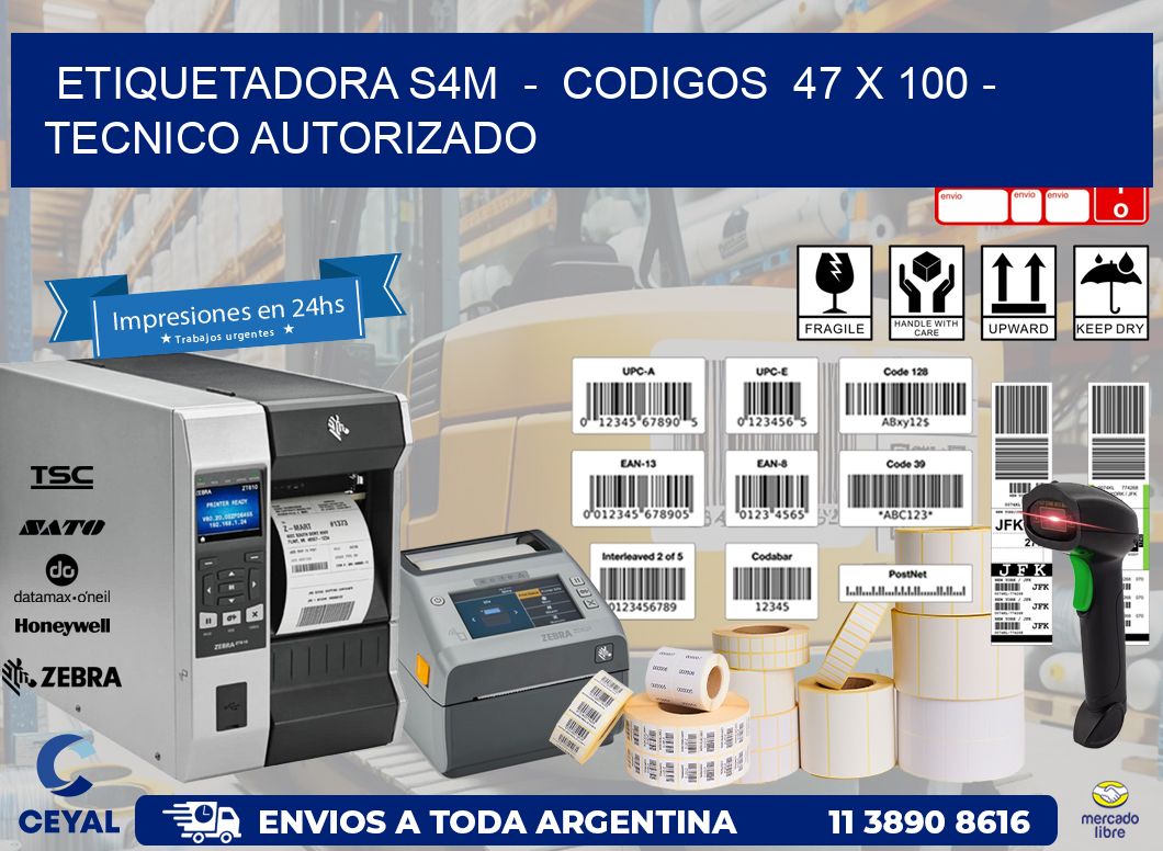 ETIQUETADORA S4M  -  CODIGOS  47 x 100 - TECNICO AUTORIZADO