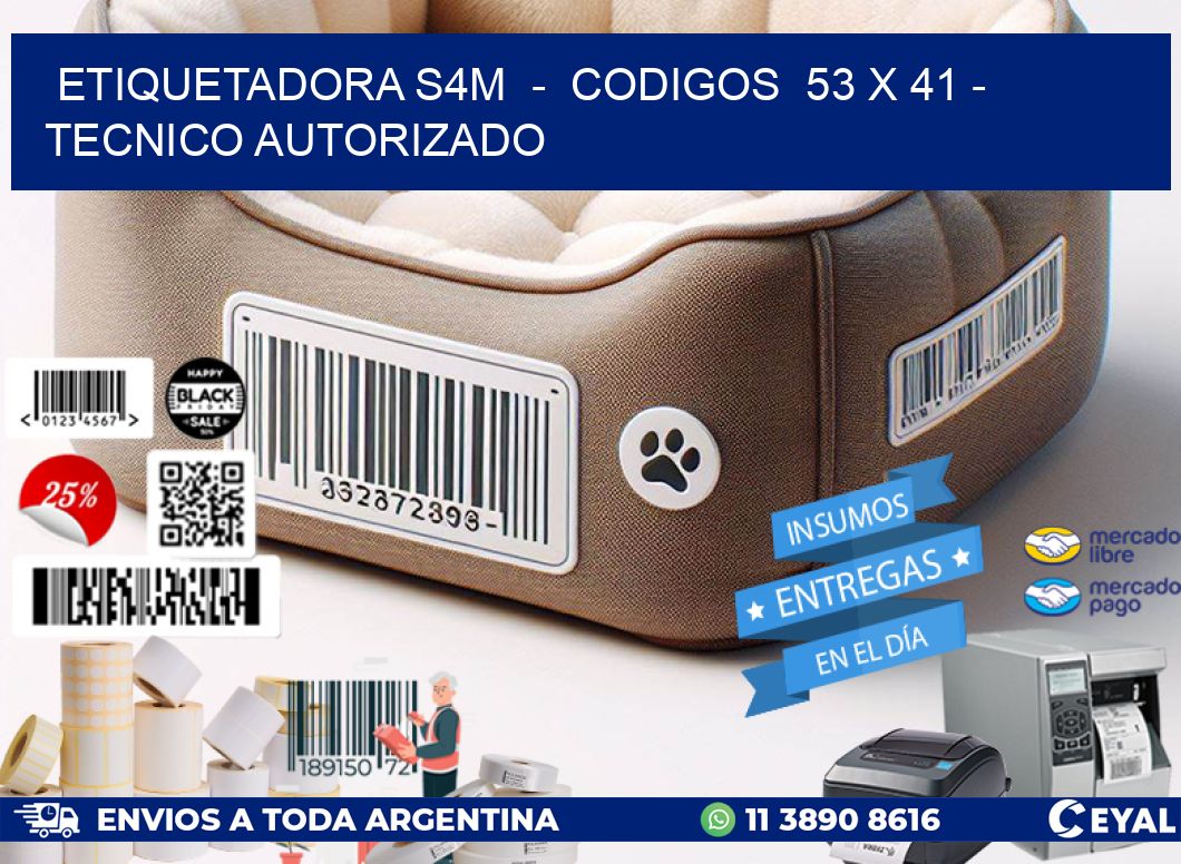 ETIQUETADORA S4M - CODIGOS 53 x 41 - TECNICO AUTORIZADO