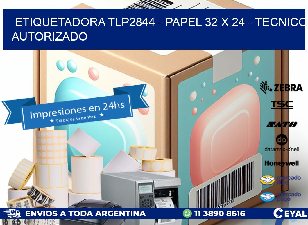 ETIQUETADORA TLP2844 - PAPEL 32 x 24 - TECNICO AUTORIZADO