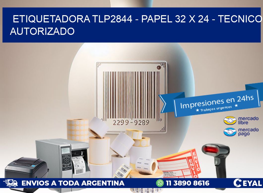 ETIQUETADORA TLP2844 - PAPEL 32 x 24 - TECNICO AUTORIZADO