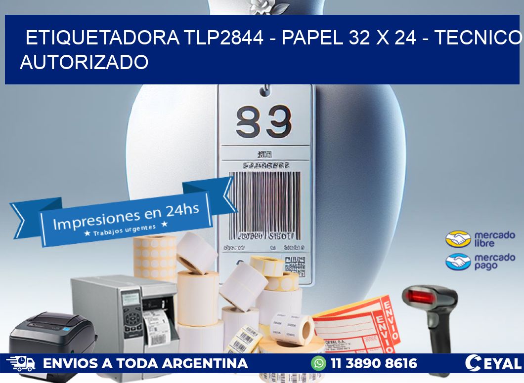 ETIQUETADORA TLP2844 – PAPEL 32 x 24 – TECNICO AUTORIZADO