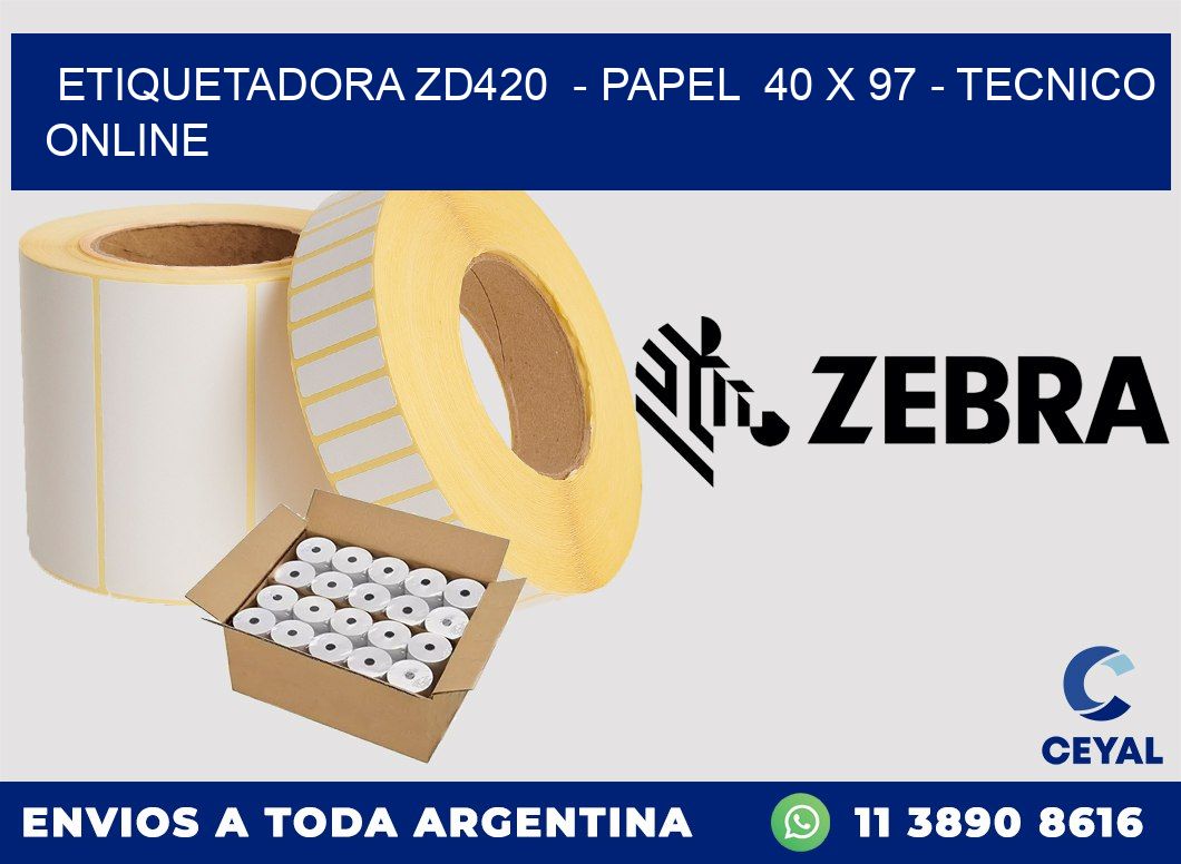 ETIQUETADORA ZD420  - PAPEL  40 x 97 - TECNICO ONLINE