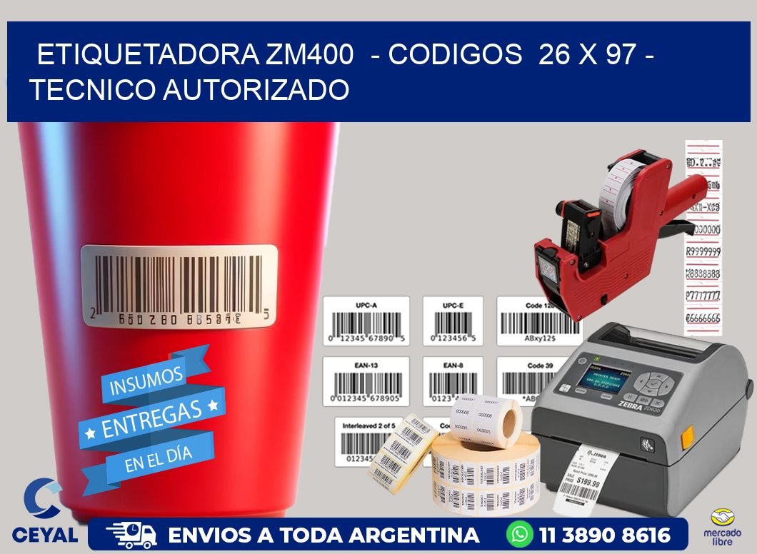 ETIQUETADORA ZM400 - CODIGOS 26 x 97 - TECNICO AUTORIZADO