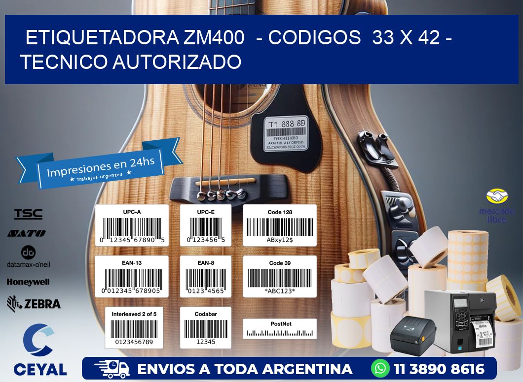 ETIQUETADORA ZM400 - CODIGOS 33 x 42 - TECNICO AUTORIZADO