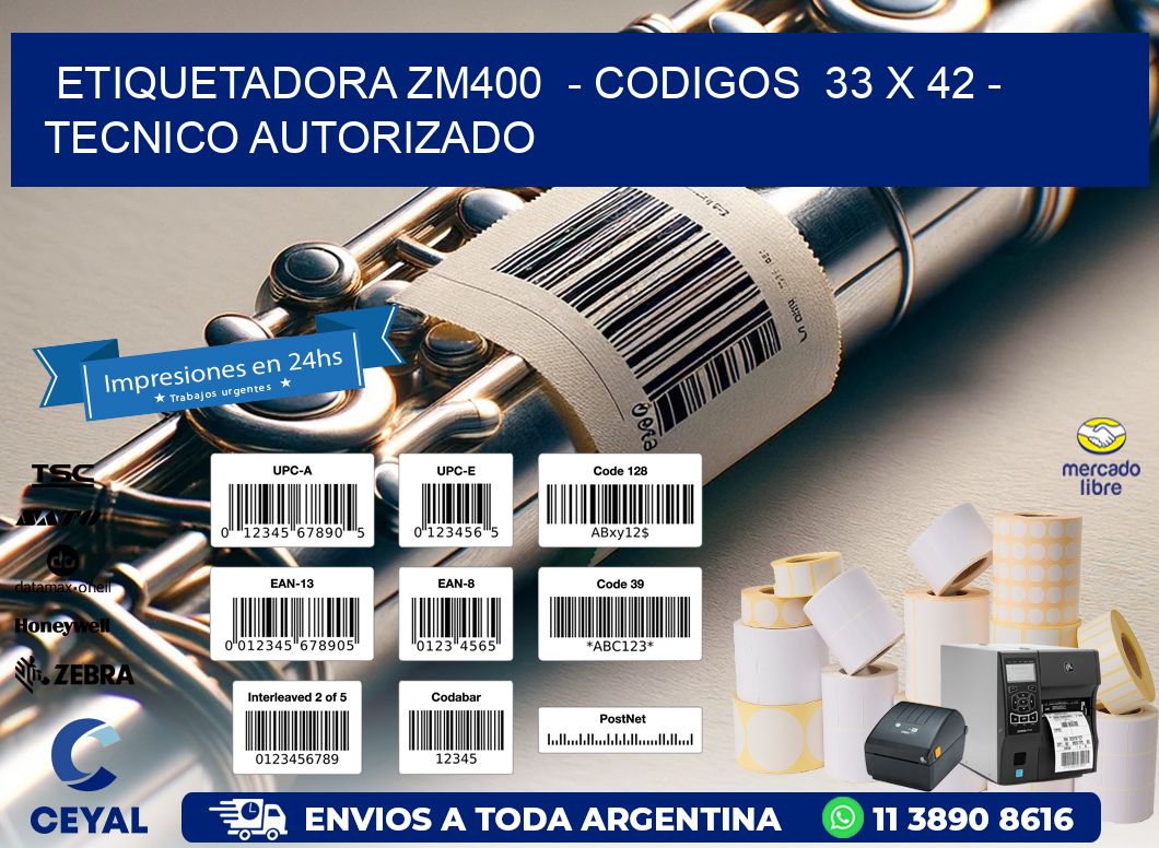 ETIQUETADORA ZM400  – CODIGOS  33 x 42 – TECNICO AUTORIZADO