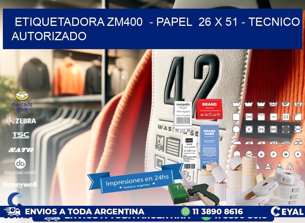 ETIQUETADORA ZM400  – PAPEL  26 x 51 – TECNICO AUTORIZADO