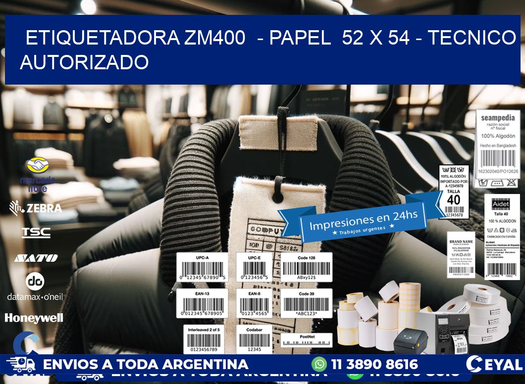 ETIQUETADORA ZM400 - PAPEL 52 x 54 - TECNICO AUTORIZADO