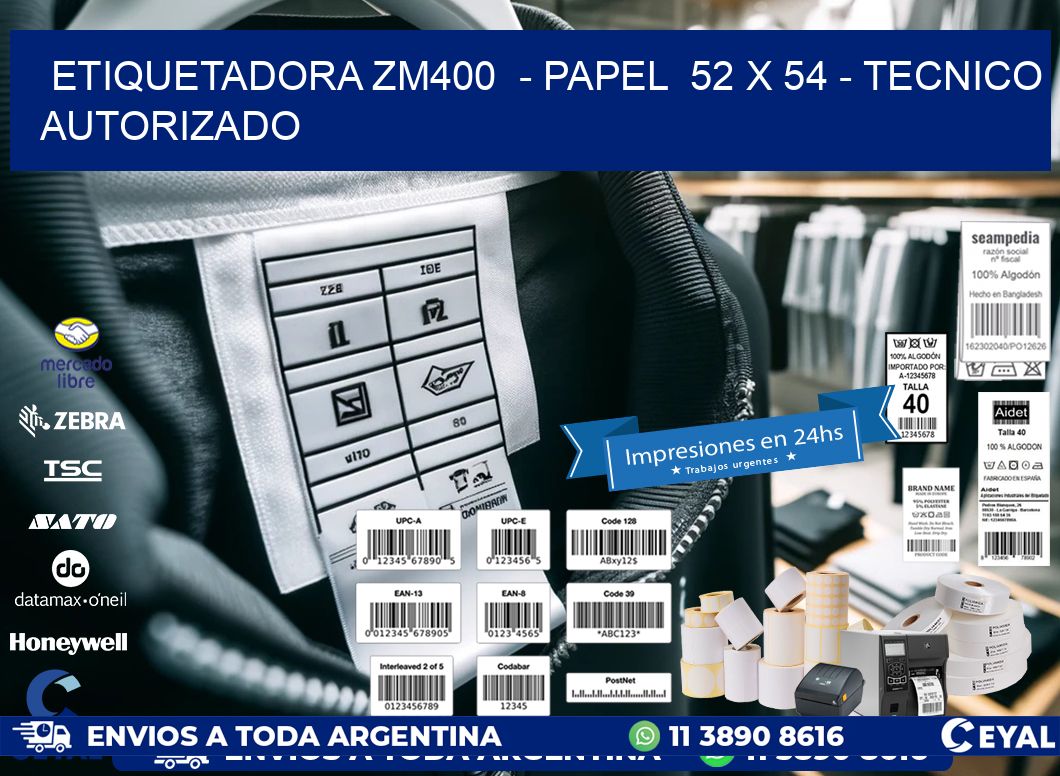 ETIQUETADORA ZM400 - PAPEL 52 x 54 - TECNICO AUTORIZADO
