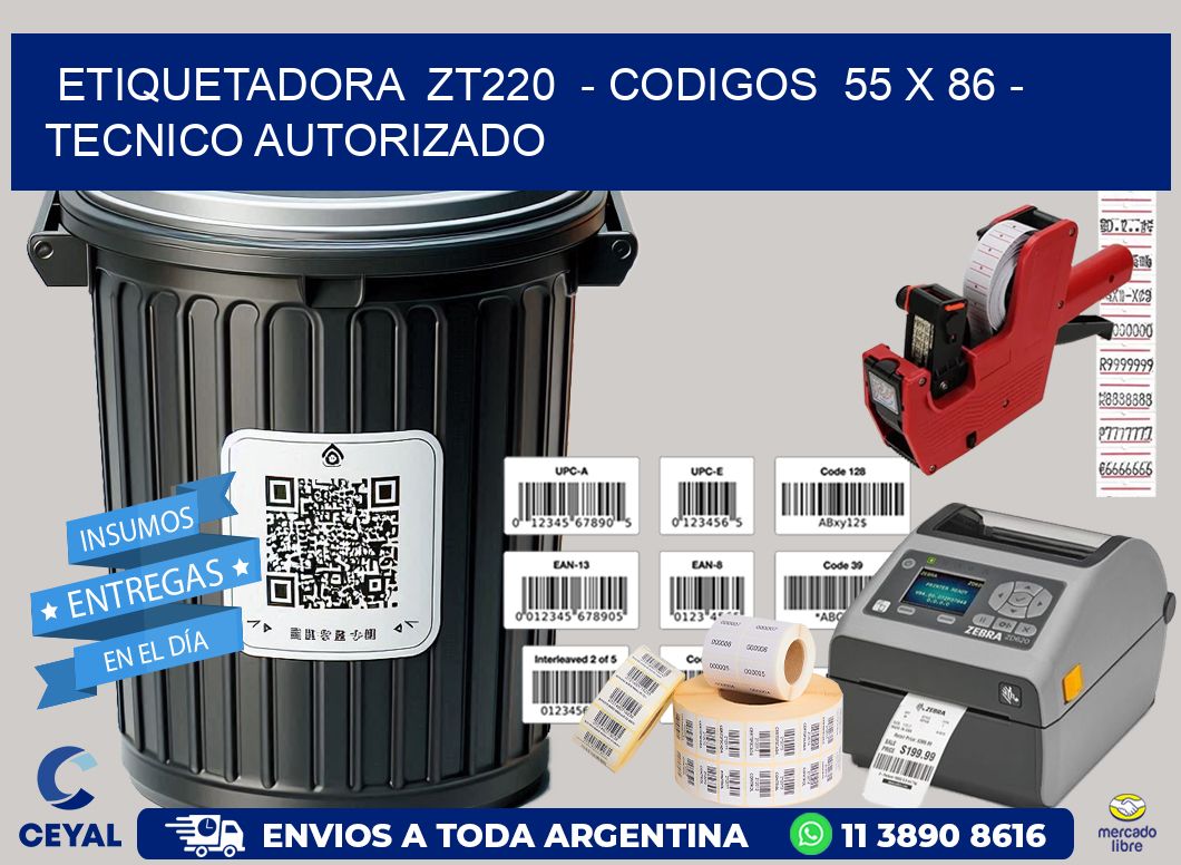 ETIQUETADORA ZT220 - CODIGOS 55 x 86 - TECNICO AUTORIZADO