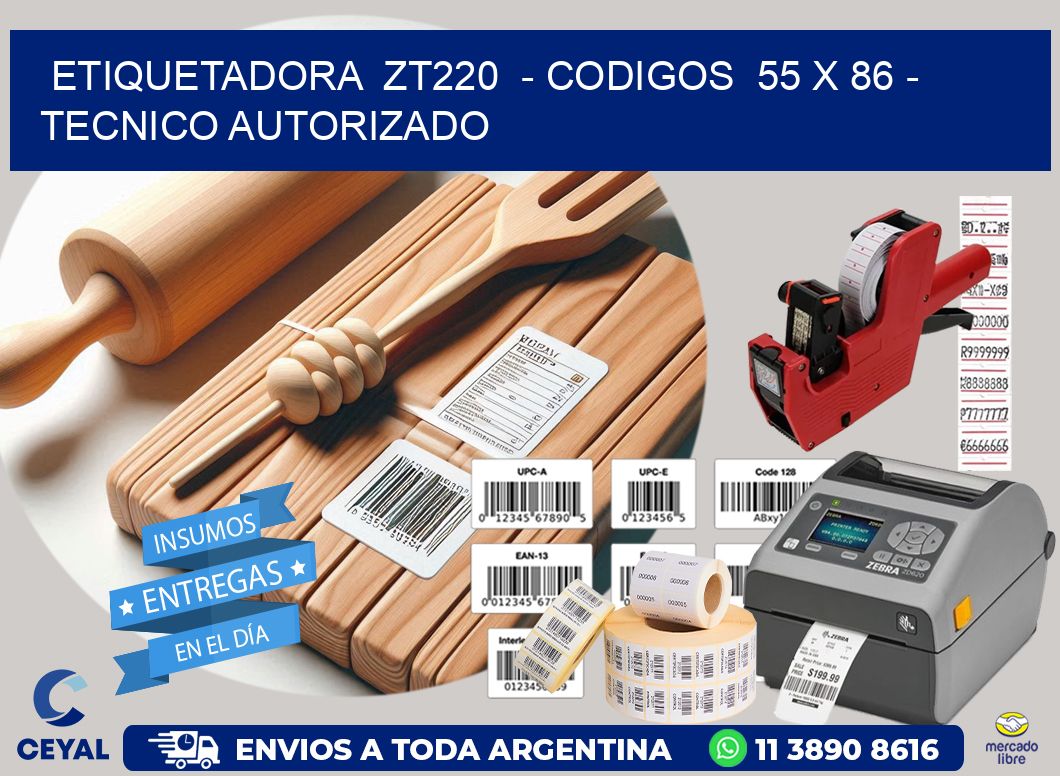 ETIQUETADORA  ZT220  – CODIGOS  55 x 86 – TECNICO AUTORIZADO