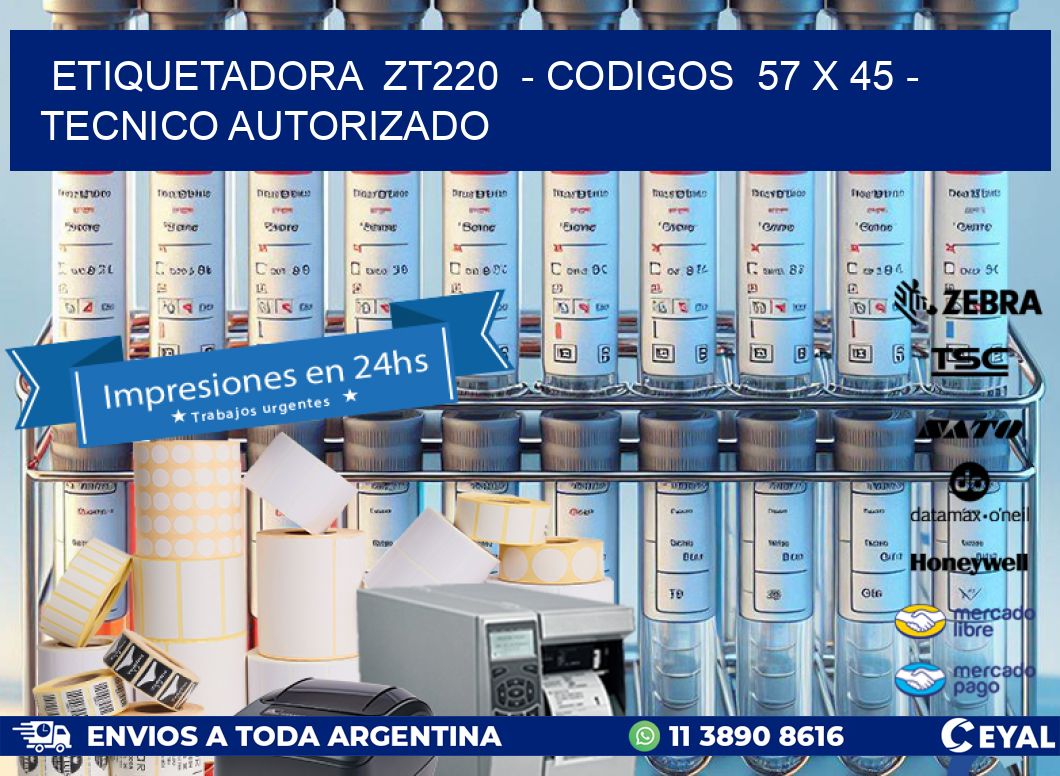 ETIQUETADORA ZT220 - CODIGOS 57 x 45 - TECNICO AUTORIZADO