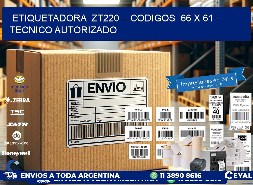 ETIQUETADORA  ZT220  - CODIGOS  66 x 61 - TECNICO AUTORIZADO
