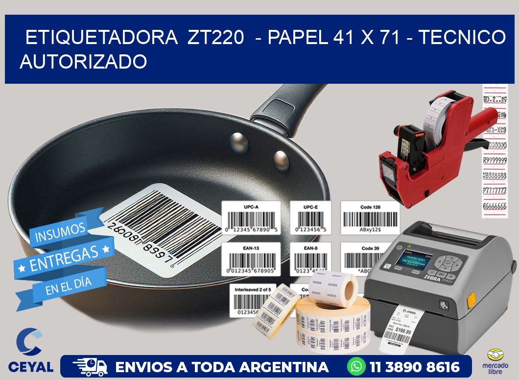 ETIQUETADORA ZT220 - PAPEL 41 x 71 - TECNICO AUTORIZADO