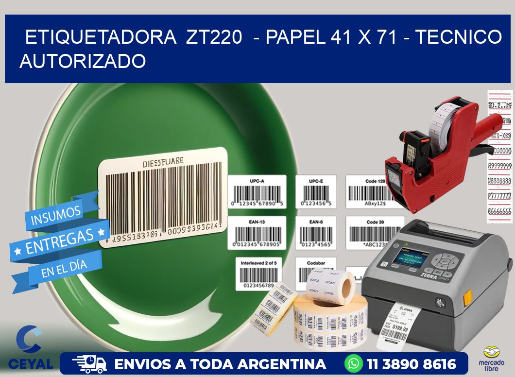 ETIQUETADORA ZT220 - PAPEL 41 x 71 - TECNICO AUTORIZADO