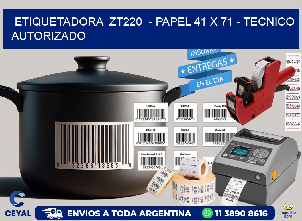 ETIQUETADORA  ZT220  – PAPEL 41 x 71 – TECNICO AUTORIZADO