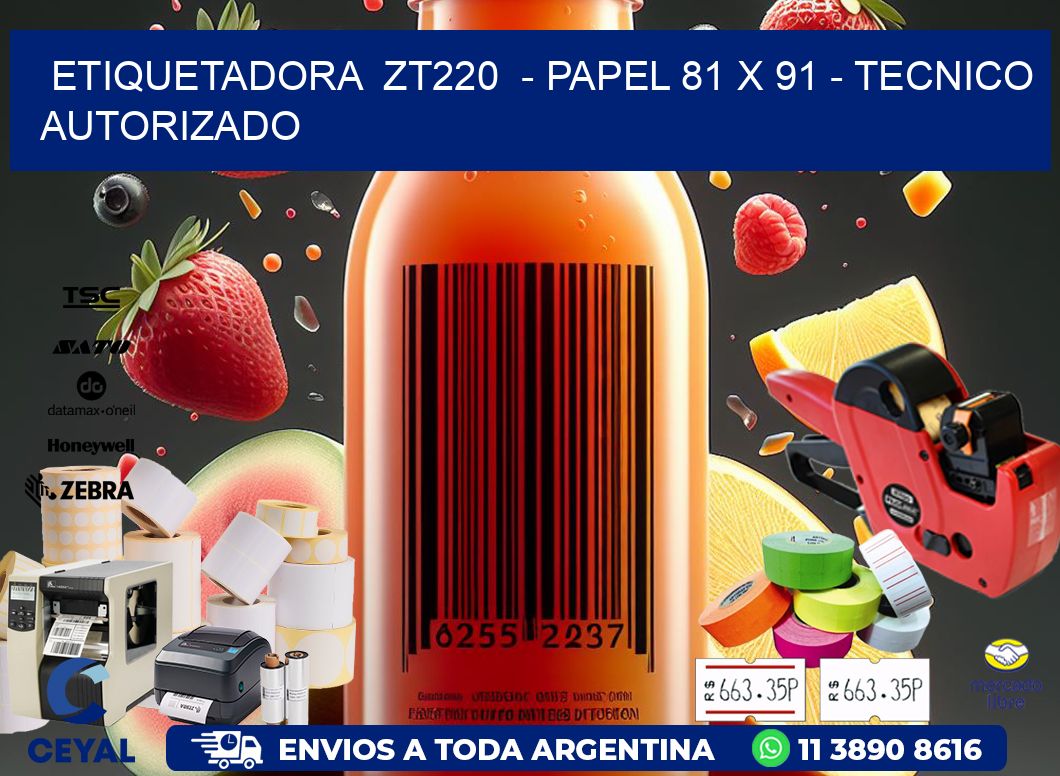 ETIQUETADORA ZT220 - PAPEL 81 x 91 - TECNICO AUTORIZADO