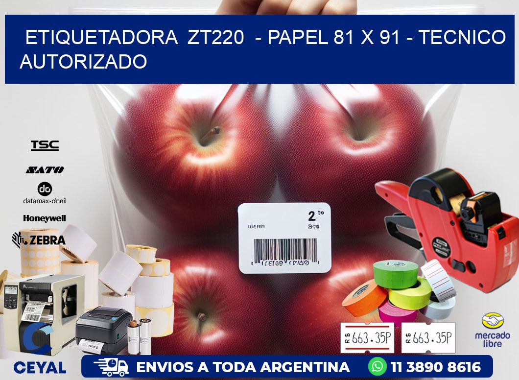 ETIQUETADORA ZT220 - PAPEL 81 x 91 - TECNICO AUTORIZADO