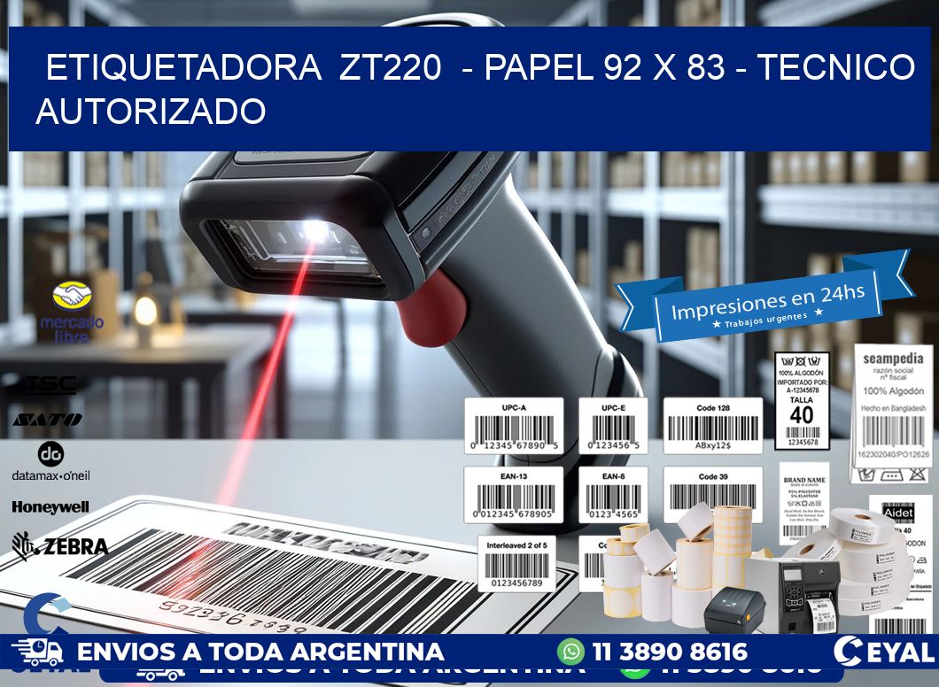ETIQUETADORA  ZT220  - PAPEL 92 x 83 - TECNICO AUTORIZADO