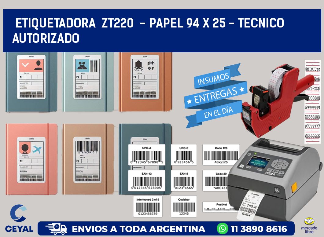 ETIQUETADORA  ZT220  - PAPEL 94 x 25 - TECNICO AUTORIZADO