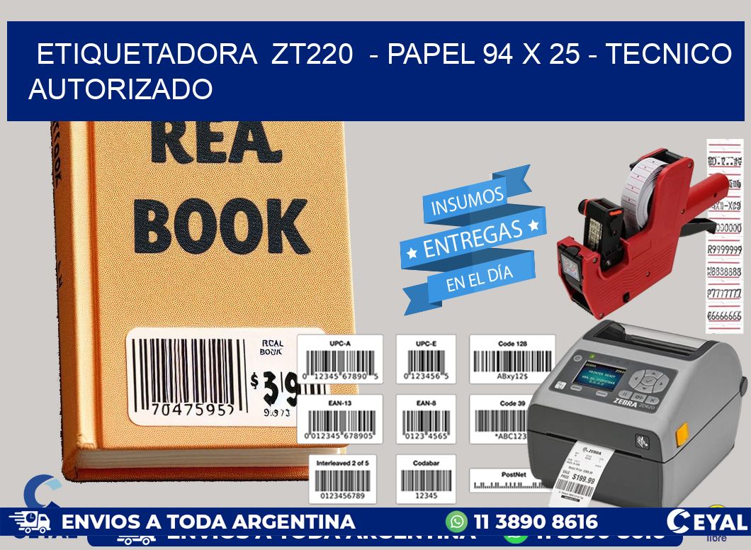 ETIQUETADORA  ZT220  - PAPEL 94 x 25 - TECNICO AUTORIZADO