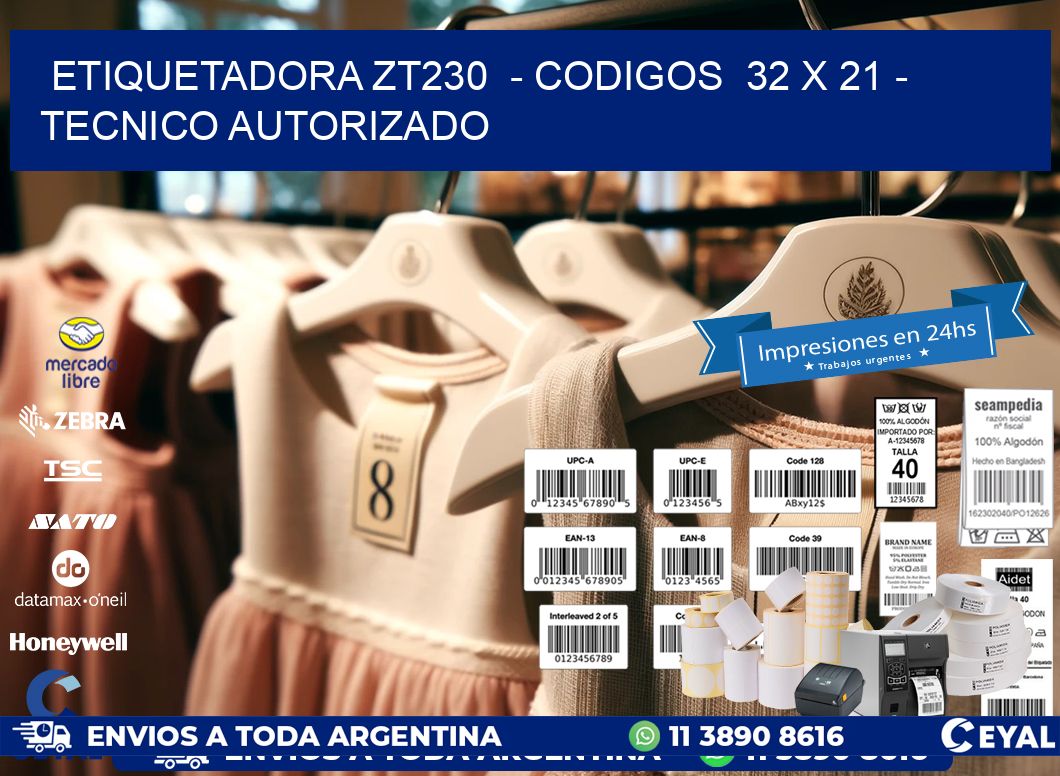 ETIQUETADORA ZT230  - CODIGOS  32 x 21 - TECNICO AUTORIZADO