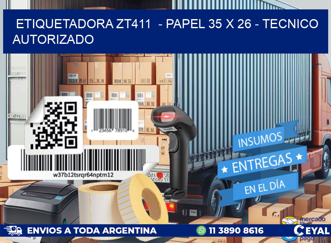 ETIQUETADORA ZT411  - PAPEL 35 x 26 - TECNICO AUTORIZADO