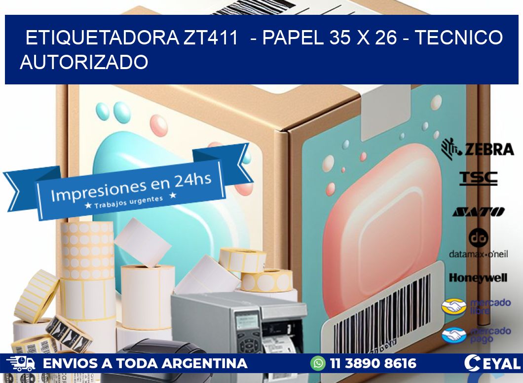 ETIQUETADORA ZT411  – PAPEL 35 x 26 – TECNICO AUTORIZADO