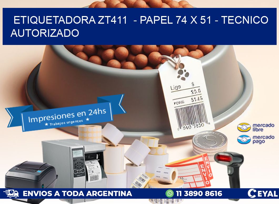 ETIQUETADORA ZT411 - PAPEL 74 x 51 - TECNICO AUTORIZADO