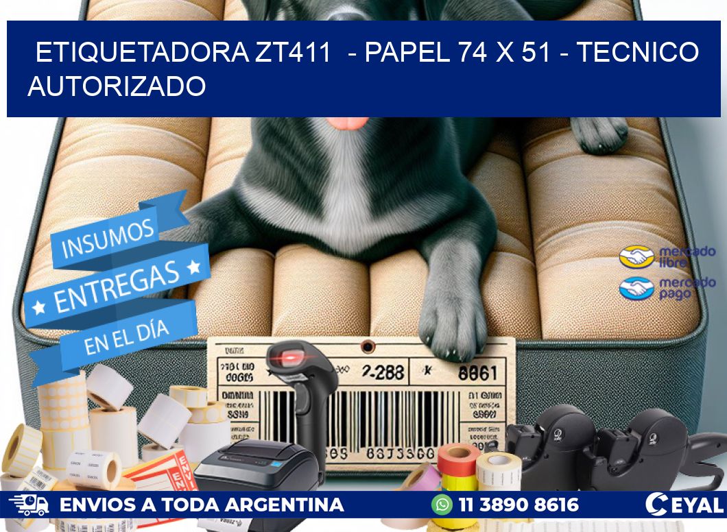 ETIQUETADORA ZT411 - PAPEL 74 x 51 - TECNICO AUTORIZADO