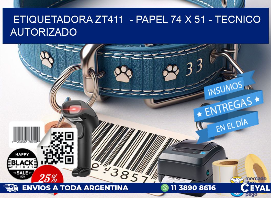 ETIQUETADORA ZT411  – PAPEL 74 x 51 – TECNICO AUTORIZADO