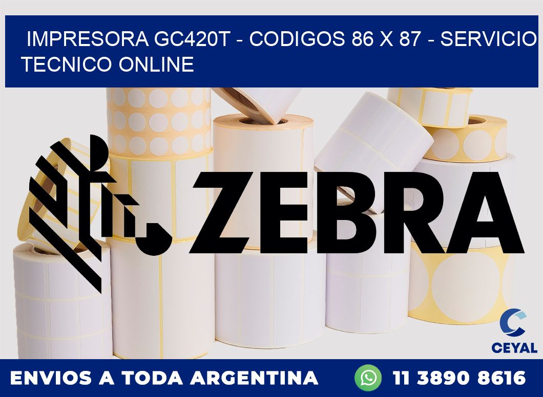 IMPRESORA GC420T - CODIGOS 86 x 87 - SERVICIO TECNICO ONLINE