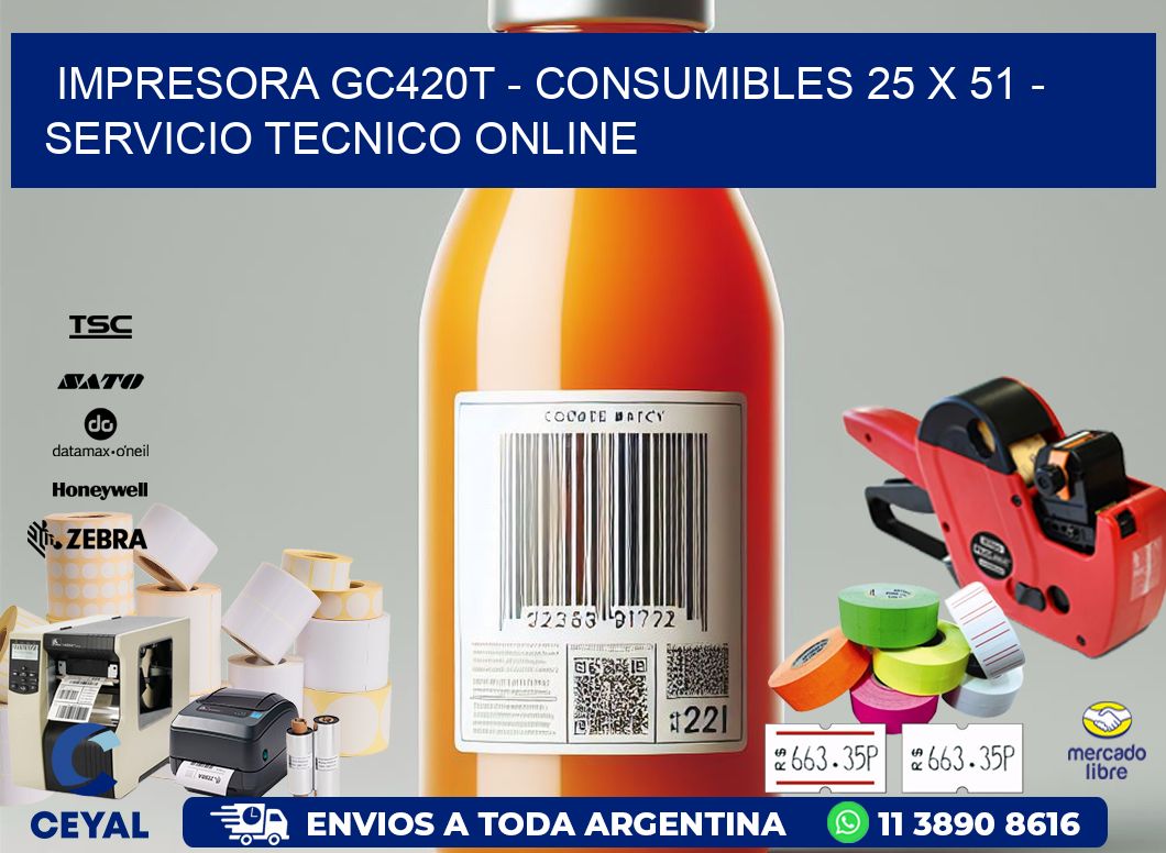 IMPRESORA GC420T - CONSUMIBLES 25 x 51 - SERVICIO TECNICO ONLINE