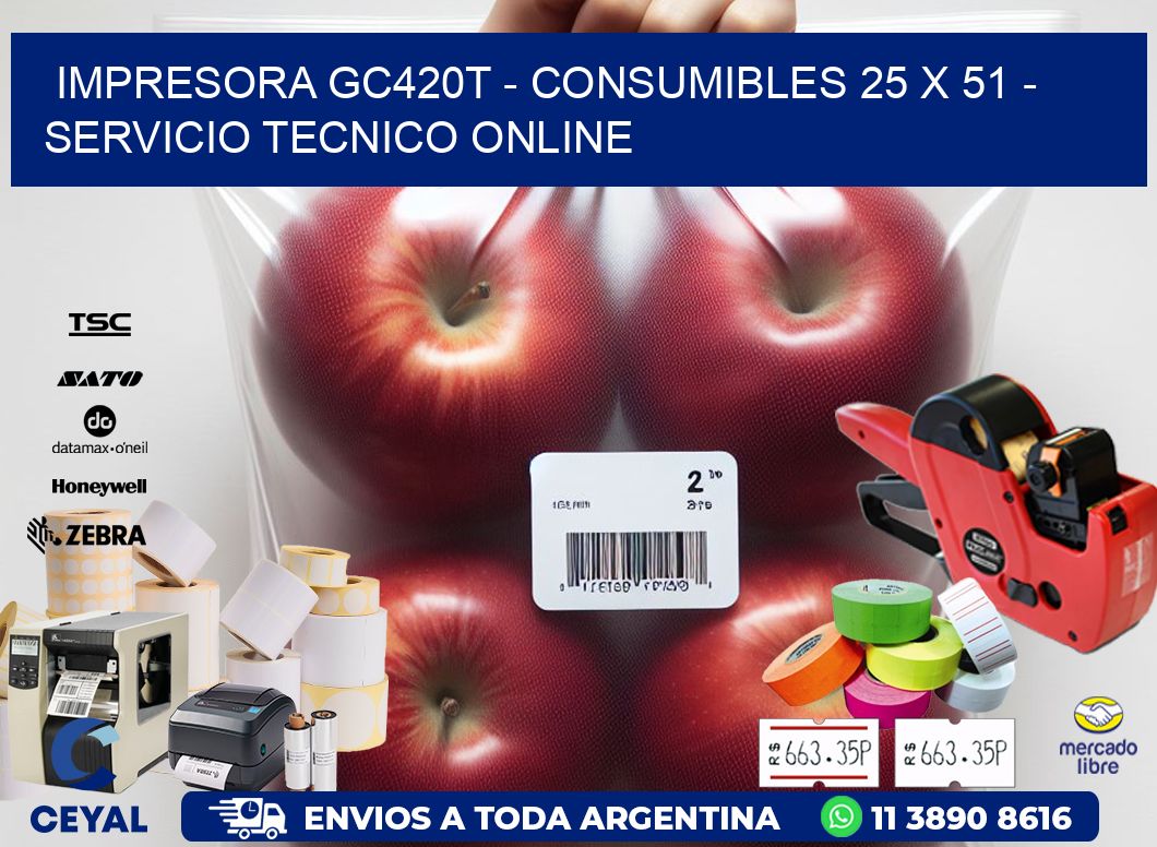 IMPRESORA GC420T - CONSUMIBLES 25 x 51 - SERVICIO TECNICO ONLINE