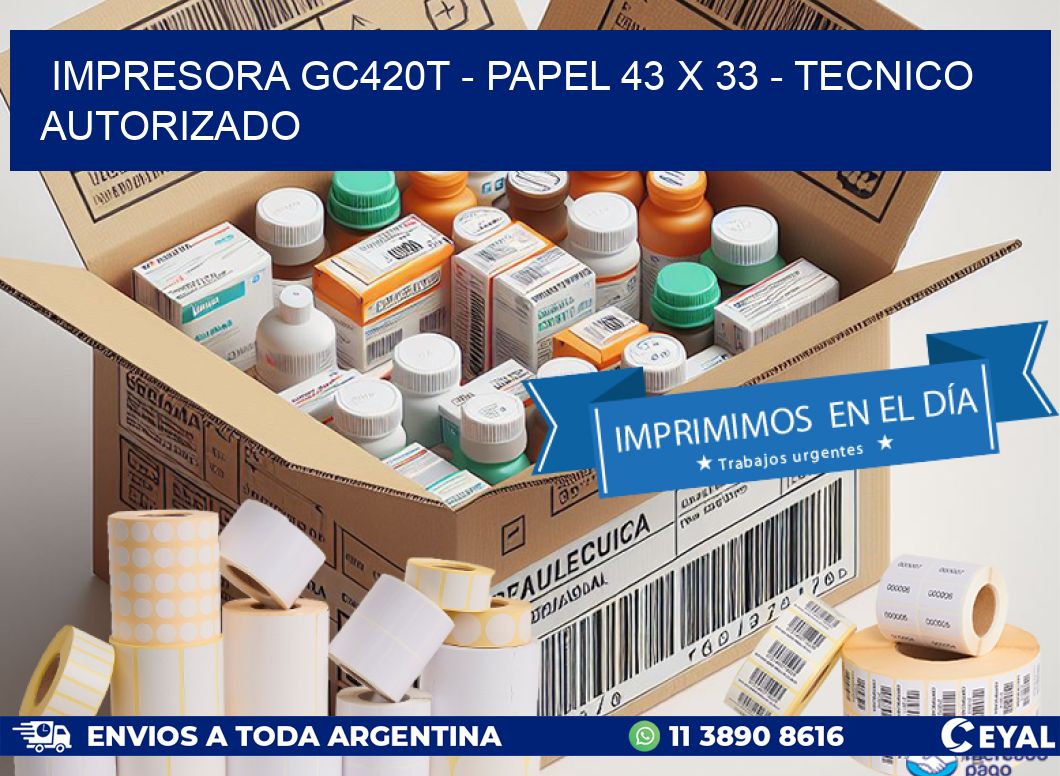 IMPRESORA GC420T – PAPEL 43 x 33 – TECNICO AUTORIZADO