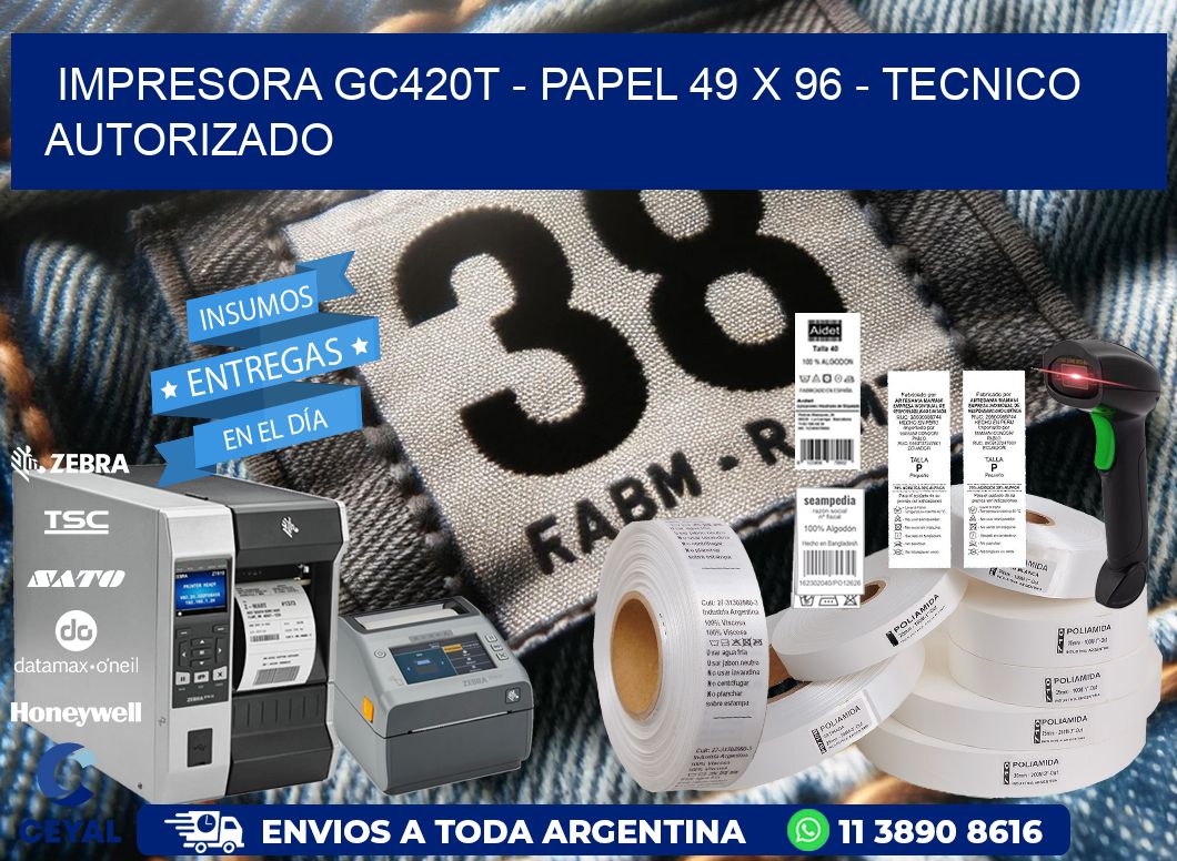 IMPRESORA GC420T – PAPEL 49 x 96 – TECNICO AUTORIZADO