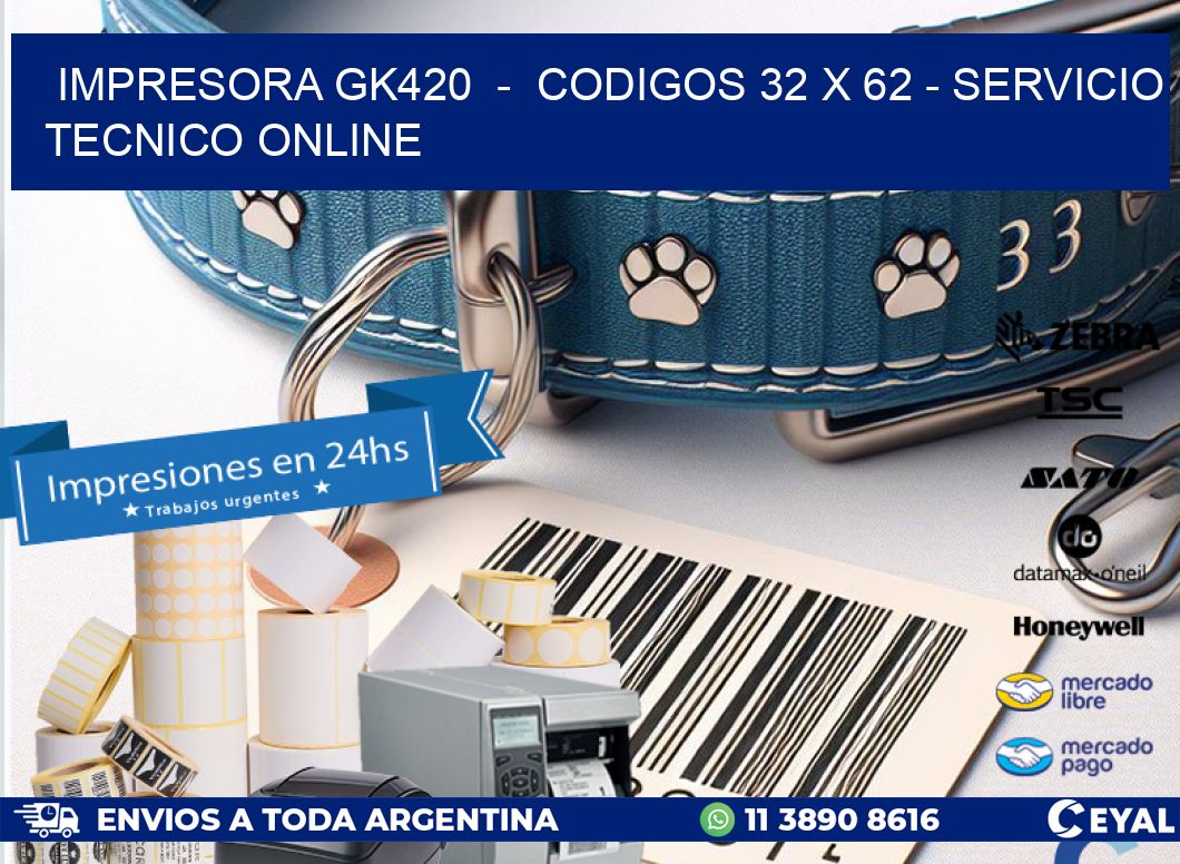 IMPRESORA GK420 - CODIGOS 32 x 62 - SERVICIO TECNICO ONLINE