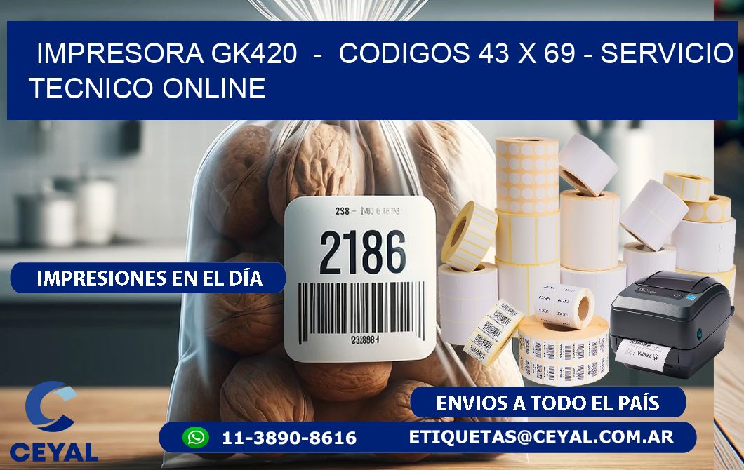 IMPRESORA GK420 - CODIGOS 43 x 69 - SERVICIO TECNICO ONLINE