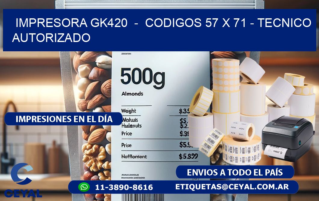 IMPRESORA GK420 - CODIGOS 57 x 71 - TECNICO AUTORIZADO