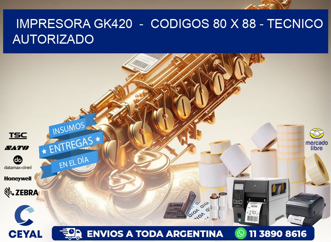 IMPRESORA GK420 - CODIGOS 80 x 88 - TECNICO AUTORIZADO