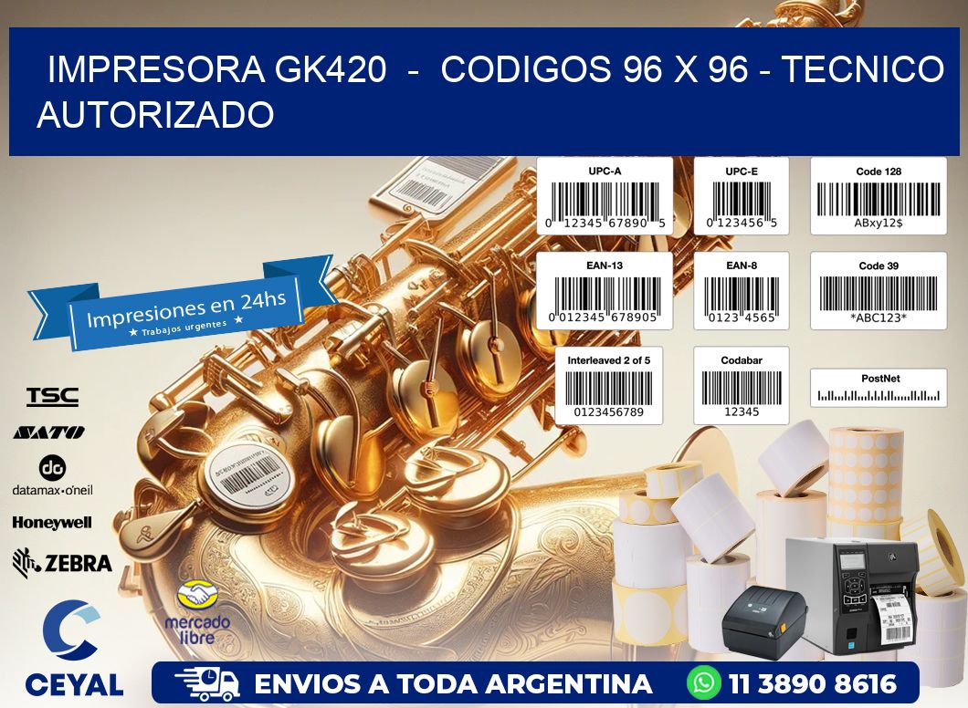 IMPRESORA GK420  –  CODIGOS 96 x 96 – TECNICO AUTORIZADO