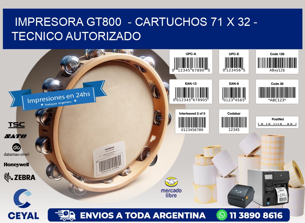 IMPRESORA GT800 - CARTUCHOS 71 x 32 - TECNICO AUTORIZADO