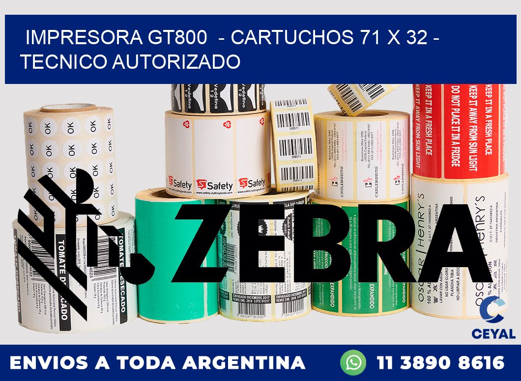 IMPRESORA GT800 - CARTUCHOS 71 x 32 - TECNICO AUTORIZADO