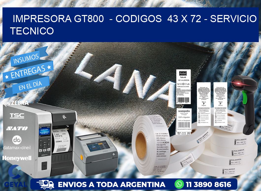 IMPRESORA GT800  – CODIGOS  43 x 72 – SERVICIO TECNICO