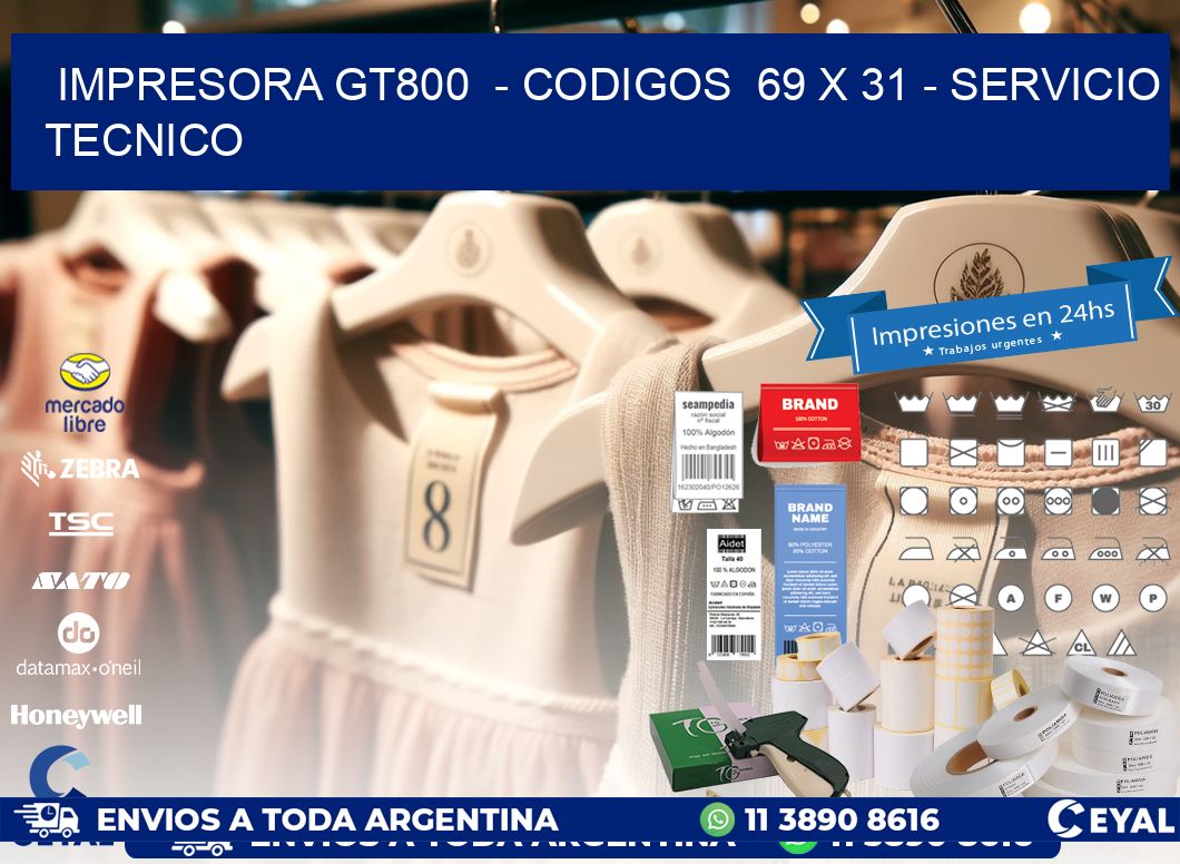 IMPRESORA GT800  - CODIGOS  69 x 31 - SERVICIO TECNICO