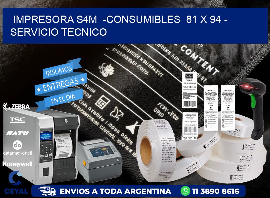 IMPRESORA S4M  -CONSUMIBLES  81 x 94 - SERVICIO TECNICO