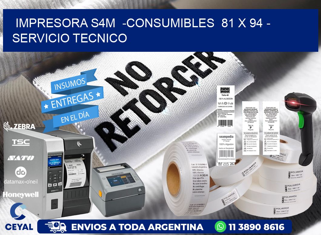 IMPRESORA S4M  -CONSUMIBLES  81 x 94 - SERVICIO TECNICO