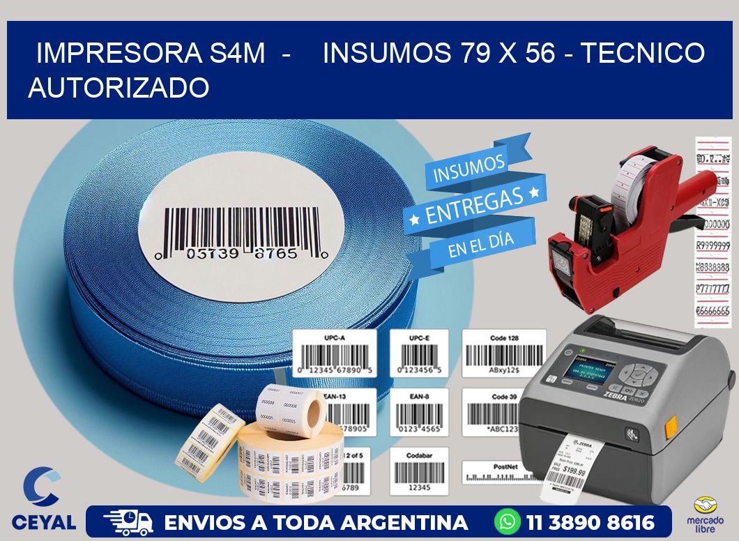 IMPRESORA S4M - INSUMOS 79 x 56 - TECNICO AUTORIZADO