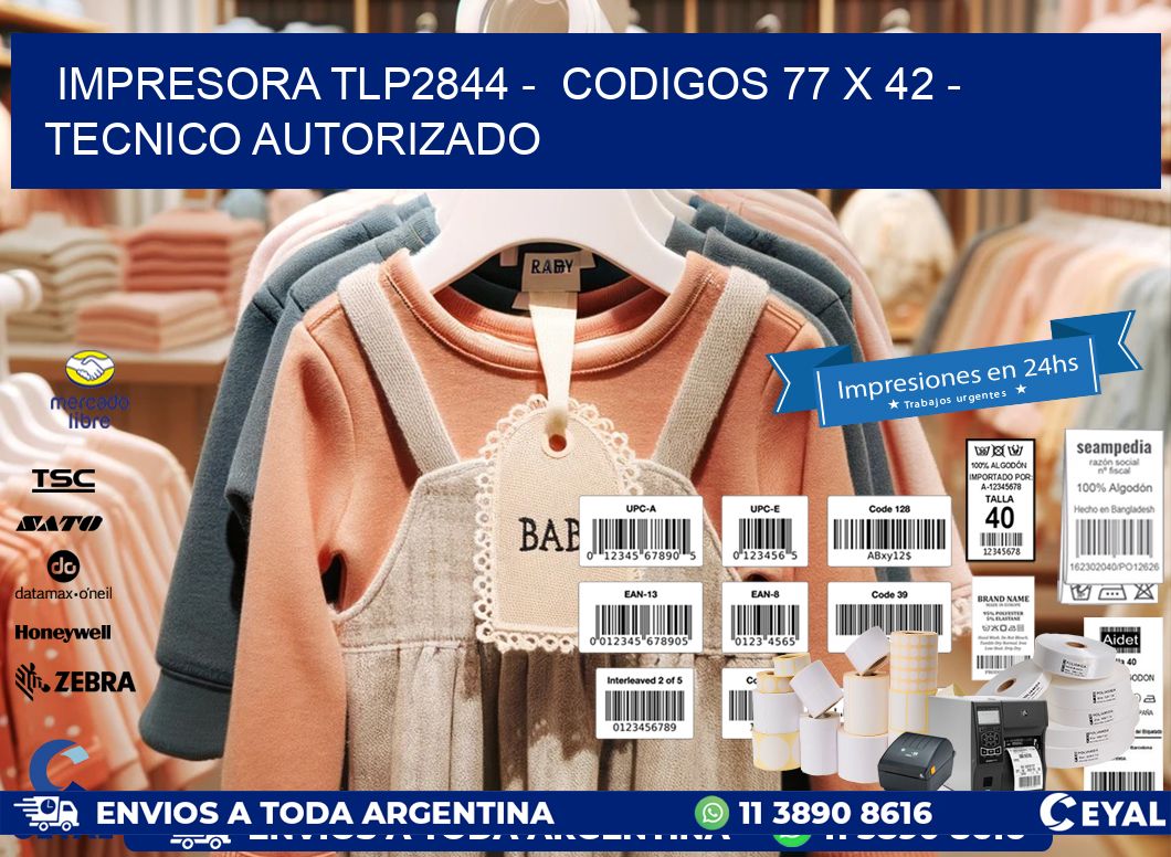 IMPRESORA TLP2844 - CODIGOS 77 x 42 - TECNICO AUTORIZADO